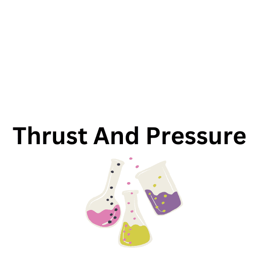 Thrust And Pressure